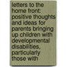 Letters to the Home Front: Positive Thoughts and Ideas for Parents Bringing Up Children with Developmental Disabilities, Particularly Those with door John Clements