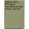 Tableau De La Litt�Rature Fran�Aise Au Xvie Si�Cle: Suivi D'Ͽ by Saint-Marc Girardin