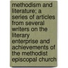 Methodism and Literature; a Series of Articles from Several Writers on the Literary Enterprise and Achievements of the Methodist Episcopal Church by F.A. Archibald