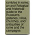 Rambles in Rome; an Arch�Ological and Historical Guide to the Museums, Galleries, Villas, Churches, and Antiquities of Rome and the Campagna