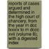 Reports Of Cases Argued And Determined In The High Court Of Chancery, From The Year M Dcc Lxxxix To M Dccc Xvii (Volume 8); With A Digested Index