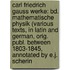 Carl Friedrich Gauss Werke: Bd. Mathematische Physik (Various Texts, In Latin And German, Orig. Publ. Between 1803-1845, Annotated By E.J. Scherin