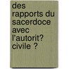 Des Rapports Du Sacerdoce Avec L'Autorit� Civile Ͽ door C�Sar Auguste Horoy