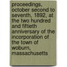 Proceedings, October Second to Seventh, 1892, at the Two Hundred and Fiftieth Anniversary of the Incorporation of the Town of Woburn, Massachusetts door Woburn (Mass ).
