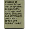 Synopsis Of Mercantile Laws: With An Appendix: Containing The Most Approved Forms Of Notarial And Commercial Precedents, Special And Common, Requir door Joshua Montefiore