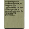 The Pennsylvania Pocket Almanack, for the Year 1774. ... Calculated for the Use of the Province of Pennsylvania, and the Neighbouring Provinces. ... door See Notes Multiple Contributors