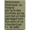 Dictionnaire Historique, Ou Histoire Abr�G�E Des Hommes Qui Se Sont Fait Un Nom [Abridged from the Work of L.M. Chaudon] Par F.X. De Feller by Louis Maieul Chaudon