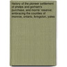 History of the Pioneer Settlement of Phelps and Gorham's Purchase, and Morris' Reserve; Embracing the Counties of Monroe, Ontario, Livingston, Yates door O. Turner