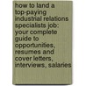 How to Land a Top-Paying Industrial Relations Specialists Job: Your Complete Guide to Opportunities, Resumes and Cover Letters, Interviews, Salaries by Nancy Key