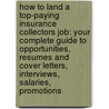 How to Land a Top-Paying Insurance Collectors Job: Your Complete Guide to Opportunities, Resumes and Cover Letters, Interviews, Salaries, Promotions door Terry Cash
