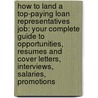 How to Land a Top-Paying Loan Representatives Job: Your Complete Guide to Opportunities, Resumes and Cover Letters, Interviews, Salaries, Promotions door Sara Marshall