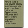 How to Land a Top-Paying Poultry Inseminators Job: Your Complete Guide to Opportunities, Resumes and Cover Letters, Interviews, Salaries, Promotions by Joshua Little