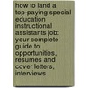 How to Land a Top-Paying Special Education Instructional Assistants Job: Your Complete Guide to Opportunities, Resumes and Cover Letters, Interviews by Tina Chambers