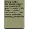 How to Land a Top-Paying Subway Car Repairers Job: Your Complete Guide to Opportunities, Resumes and Cover Letters, Interviews, Salaries, Promotions door Donna Burke