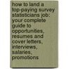 How to Land a Top-Paying Survey Statisticians Job: Your Complete Guide to Opportunities, Resumes and Cover Letters, Interviews, Salaries, Promotions door Doris Franks