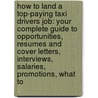 How to Land a Top-Paying Taxi Drivers Job: Your Complete Guide to Opportunities, Resumes and Cover Letters, Interviews, Salaries, Promotions, What to door James Schroeder