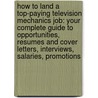 How to Land a Top-Paying Television Mechanics Job: Your Complete Guide to Opportunities, Resumes and Cover Letters, Interviews, Salaries, Promotions door Sandra Whitaker