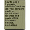 How to Land a Top-Paying Television Servicers Job: Your Complete Guide to Opportunities, Resumes and Cover Letters, Interviews, Salaries, Promotions door Wanda Cotton