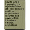 How to Land a Top-Paying U.S. Representatives Job: Your Complete Guide to Opportunities, Resumes and Cover Letters, Interviews, Salaries, Promotions door Bryan O'Donnell
