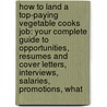 How to Land a Top-Paying Vegetable Cooks Job: Your Complete Guide to Opportunities, Resumes and Cover Letters, Interviews, Salaries, Promotions, What door Judy Avery