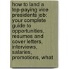How to Land a Top-Paying Vice Presidents Job: Your Complete Guide to Opportunities, Resumes and Cover Letters, Interviews, Salaries, Promotions, What door Bruce Beasley
