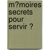 M�Moires Secrets Pour Servir Ͽ door Mathieu Fran�Ois Pidanzat De Mairobert