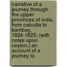 Narrative of a Journey Through the Upper Provinces of India, from Calcutta to Bambay, 1824-1825; (With Notes Upon Ceylon,) an Account of a Journey To door Reginald Heber