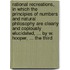 Rational Recreations, in Which the Principles of Numbers and Natural Philosophy Are Clearly and Copiously Elucidated, ... by W. Hooper, ... the Third