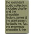 The Roald Dahl Audio Collection: Includes Charlie and the Chocolate Factory, James & the Giant Peach, Fantastic Mr. Fox, the Enormous Crocodile & the