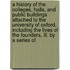 a History of the Colleges, Halls, and Public Buildings Attached to the University of Oxford, Including the Lives of the Founders, Ill. by a Series Of