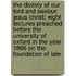 the Divinity of Our Lord and Saviour Jesus Christ; Eight Lectures Preached Before the University of Oxford in the Year 1866 on the Foundation of Late