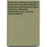American Medical Association Guide to Living with Diabetes: Preventing and Treating Type 2 Diabetes--Essential Information You and Your Family Need to door Boyd E. Metzger