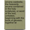 Arcana Caelestia; the Heavenly Arcana Contained in the Holy Scriptures, Or Word of the Lord, Unfolded, Beginning with the Book of Genesis: Together Wi door Emanuel Swedenborg