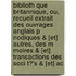 Biblioth Que Britannique, Ou, Recueil Extrait Des Ouvrages Anglais P Riodiques & [Et] Autres, Des M Moires & [Et] Transactions Des Soci T?'s & [Et] Ac