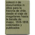 Colecci N de Documentos in Ditos Para La Historia de Chile, Desde El Viaje de Magallanes Hasta La Batalla de Maipo, 1518-1818. Colectados y Publicados