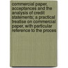 Commercial Paper, Acceptances and the Analysis of Credit Statements; a Practical Treatise on Commercial Paper, with Particular Reference to the Proces door William Henry Kniffin