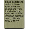 Grand Slam Tennis Series - The Us Open's Female Champions From The Start Of The Open Era To 1979, Including Margaret Court, Billie Jean King, Chris Ev door Dakota Stevens