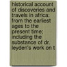 Historical Account of Discoveries and Travels in Africa: from the Earliest Ages to the Present Time; Including the Substance of Dr. Leyden's Work on T by John Leyden