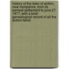 History of the Town of Antrim, New Hampshire, from Its Earliest Settlement to June 27, 1877, with a Brief Genealogical Record of All the Antrim Famili by W. R. Cochrane