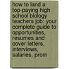 How to Land a Top-Paying High School Biology Teachers Job: Your Complete Guide to Opportunities, Resumes and Cover Letters, Interviews, Salaries, Prom door Jean Kline
