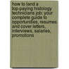 How to Land a Top-Paying Histology Technicians Job: Your Complete Guide to Opportunities, Resumes and Cover Letters, Interviews, Salaries, Promotions by Robin Mercer