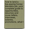 How to Land a Top-Paying Honey Blenders Job: Your Complete Guide to Opportunities, Resumes and Cover Letters, Interviews, Salaries, Promotions, What T door Richard Walton