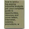 How to Land a Top-Paying Industrial Analysts Job: Your Complete Guide to Opportunities, Resumes and Cover Letters, Interviews, Salaries, Promotions, W by Jimmy Berg