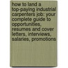 How to Land a Top-Paying Industrial Carpenters Job: Your Complete Guide to Opportunities, Resumes and Cover Letters, Interviews, Salaries, Promotions door Judy Ruiz
