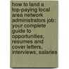 How to Land a Top-Paying Local Area Network Administrators Job: Your Complete Guide to Opportunities, Resumes and Cover Letters, Interviews, Salaries door Maria Gilliam