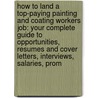 How to Land a Top-Paying Painting and Coating Workers Job: Your Complete Guide to Opportunities, Resumes and Cover Letters, Interviews, Salaries, Prom by Pamela Hoover