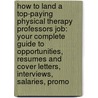 How to Land a Top-Paying Physical Therapy Professors Job: Your Complete Guide to Opportunities, Resumes and Cover Letters, Interviews, Salaries, Promo by Catherine Christian