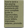 How to Land a Top-Paying Physiotherapy Assistants Job: Your Complete Guide to Opportunities, Resumes and Cover Letters, Interviews, Salaries, Promotio by Samuel Boone