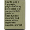 How to Land a Top-Paying Phytochemistry Professors Job: Your Complete Guide to Opportunities, Resumes and Cover Letters, Interviews, Salaries, Promoti by Terry Hess