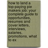 How to Land a Top-Paying Pie Makers Job: Your Complete Guide to Opportunities, Resumes and Cover Letters, Interviews, Salaries, Promotions, What to Ex by Peggy Cotton